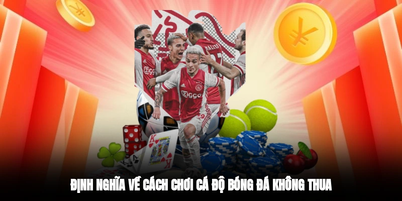 Định nghĩa về cách chơi cá độ bóng đá không thua