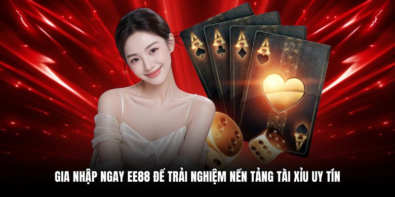 Gia nhập ngay EE88 để trải nghiệm nền tảng tài xỉu uy tín