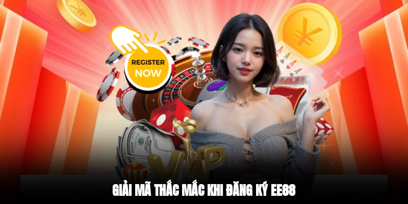 Giải mã thắc mắc khi đăng ký EE88