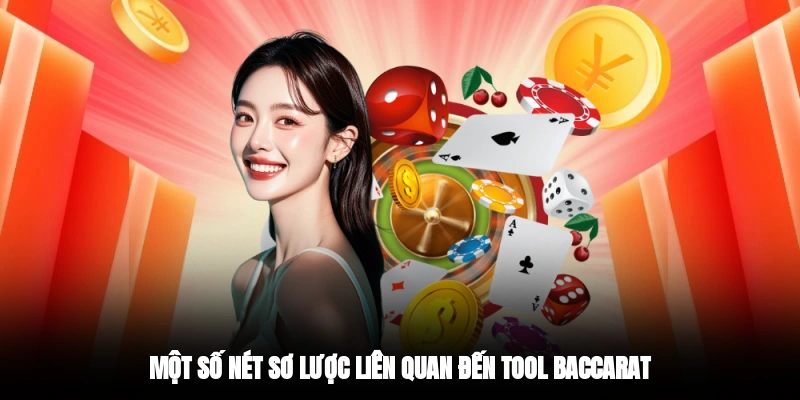 Một số nét sơ lược liên quan đến tool baccarat