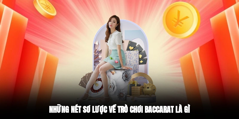 Những nét sơ lược về trò chơi baccarat là gì