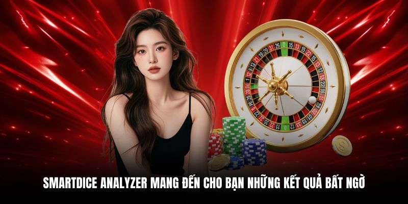 SmartDice Analyzer mang đến cho bạn những kết quả bất ngờ