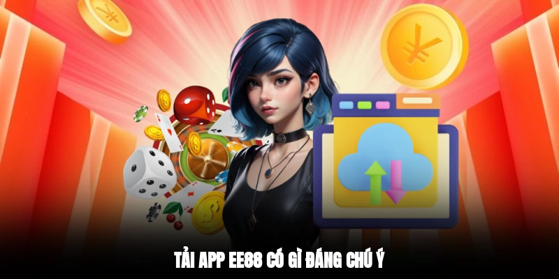 Tải app EE88 có gì đáng chú ý?