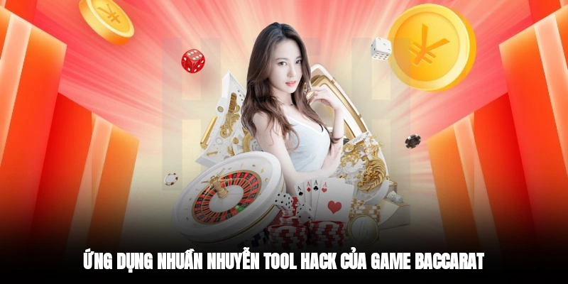 Ứng dụng nhuần nhuyễn tool hack của game baccarat